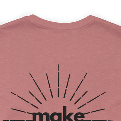 Make My Day - Unisex Jersey Short Sleeve Tee
