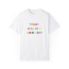 Today Will Be A Good Day- Unisex Garment-Dyed T-shirt