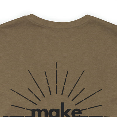 Make My Day - Unisex Jersey Short Sleeve Tee