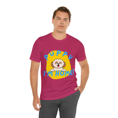 Puppy I'm Home - Unisex Jersey Short Sleeve Tee