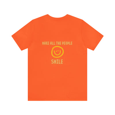 Make All The People Smile - Unisex Jersey Short Sleeve Tee