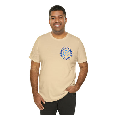 Turn That Frown Upside Down - Unisex Jersey Short Sleeve Tee