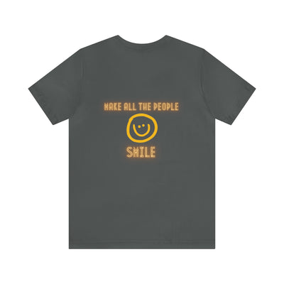 Make All The People Smile - Unisex Jersey Short Sleeve Tee