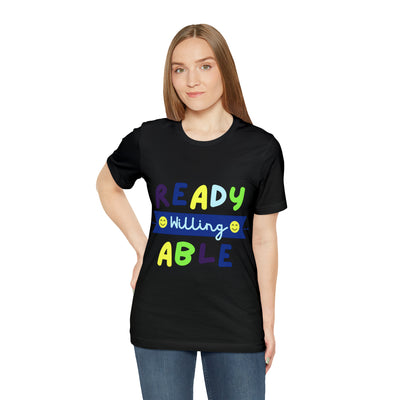 Ready Willing Able - Unisex Jersey Short Sleeve Tee