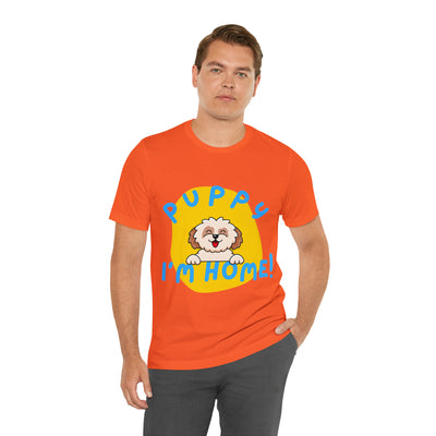 Puppy I'm Home - Unisex Jersey Short Sleeve Tee