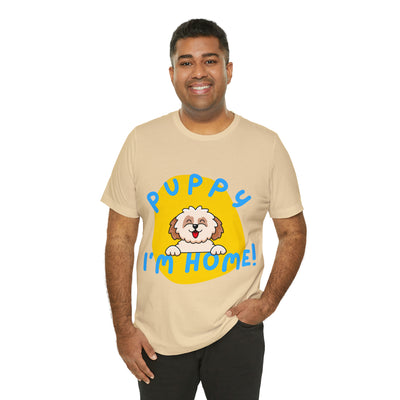 Puppy I'm Home - Unisex Jersey Short Sleeve Tee
